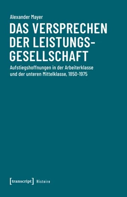 Abbildung von Mayer | Das Versprechen der Leistungsgesellschaft | 1. Auflage | 2026 | beck-shop.de