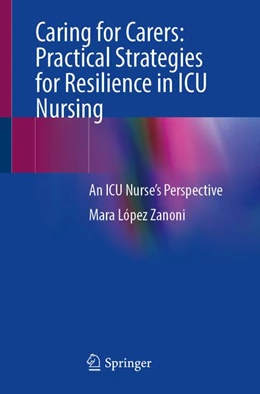 Abbildung von López Zanoni | Caring for Carers: Practical Strategies for Resilience in ICU Nursing | 1. Auflage | 2026 | beck-shop.de