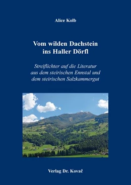 Abbildung von Kolb | Vom wilden Dachstein ins Haller Dörfl. Streiflichter auf die Literatur aus dem steirischen Ennstal und dem steirischen Salzkammergut | 1. Auflage | 2026 | 186 | beck-shop.de