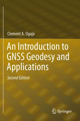 Abbildung von Ogaja | An Introduction to GNSS Geodesy and Applications | 2. Auflage | 2025 | beck-shop.de