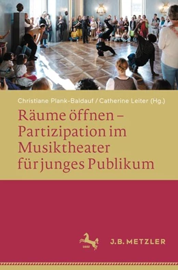 Abbildung von Plank-Baldauf / Leiter | Räume öffnen - Partizipation im Musiktheater für junges Publikum | 1. Auflage | | beck-shop.de