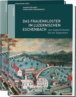 Abbildung von Marti / Marti-Weissenbach | Das Frauenkloster im luzernischen Eschenbach vom Spätmittelalter bis zur Gegenwart | 1. Auflage | 2026 | beck-shop.de