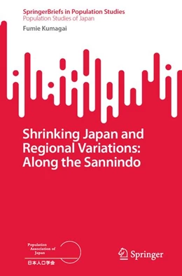 Abbildung von Kumagai | Shrinking Japan and Regional Variations: Along the Sannindo | 1. Auflage | 2026 | beck-shop.de