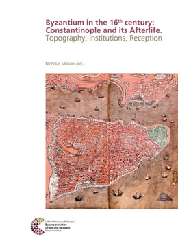 Abbildung von Melvani | Byzantium in the 16th century: Constantinople and its Afterlife | 1. Auflage | 2025 | beck-shop.de
