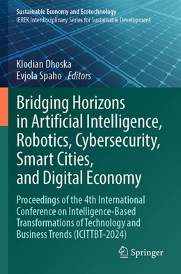 Abbildung von Dhoska / Spaho | Bridging Horizons in Artificial Intelligence, Robotics, Cybersecurity, Smart Cities, and Digital Economy | 1. Auflage | 2026 | beck-shop.de