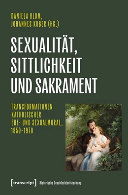 Abbildung von Blum / Kuber | Sexualität, Sittlichkeit und Sakrament | 1. Auflage | 2026 | 32 | beck-shop.de