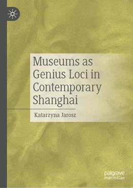 Abbildung von Jarosz | Museums as Genius Loci in Contemporary Shanghai | 1. Auflage | 2026 | beck-shop.de