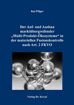 Abbildung von Pilger | Der Auf- und Ausbau marktübergreifender „Multi-Produkt-Ökosysteme“ in der materiellen Fusionskontrolle nach Art. 2 FKVO | 1. Auflage | 2026 | 516 | beck-shop.de