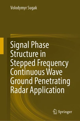 Abbildung von Sugak | Signal Phase Structure in Stepped Frequency Continuous Wave Ground Penetrating Radar Application | 1. Auflage | 2026 | beck-shop.de