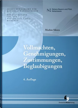 Abbildung von A.D.Ö.R. / Sikora | Vollmachten, Genehmigungen, Zustimmungen, Beglaubigungen | 4. Auflage | 2026 | beck-shop.de