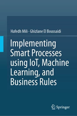 Abbildung von Mili / El Boussaidi | Implementing Smart Processes using IoT, Machine Learning, and Business Rules | 1. Auflage | 2026 | beck-shop.de