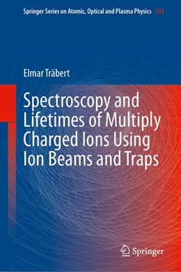 Abbildung von Träbert | Spectroscopy and Lifetimes of Multiply Charged Ions Using Ion Beams and Traps | 1. Auflage | 2026 | beck-shop.de
