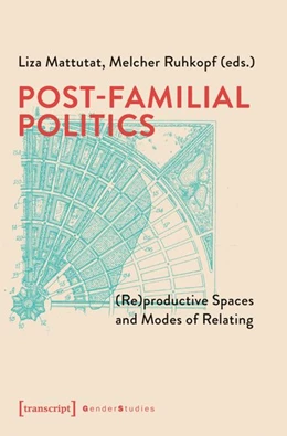 Abbildung von Mattutat / Ruhkopf | Post-Familial Politics | 1. Auflage | 2026 | beck-shop.de
