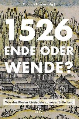 Abbildung von Fässler | 1526 - Ende oder Wende? Wie das Kloster Einsiedeln zu neuer Blüte fand | 1. Auflage | 2026 | beck-shop.de