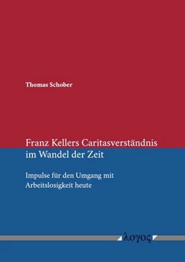Abbildung von Schober | Franz Kellers Caritasverständnis im Wandel der Zeit: Impulse für den Umgang mit Arbeitslosigkeit heute | 1. Auflage | 2026 | beck-shop.de