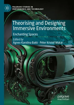 Abbildung von Bakk / Makai | Theorising and Designing Immersive Environments | 1. Auflage | 2025 | beck-shop.de