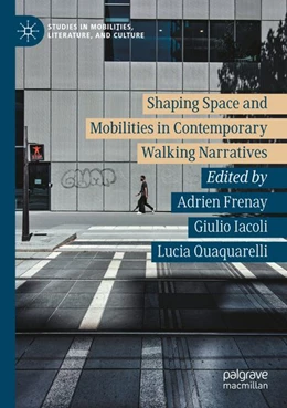 Abbildung von Frenay / Iacoli | Shaping Space and Mobilities in Contemporary Walking Narratives | 1. Auflage | 2025 | beck-shop.de