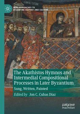 Abbildung von Cubas Díaz | The Akathistos Hymnos and Intermedial Compositional Processes in Later Byzantium | 1. Auflage | 2026 | beck-shop.de