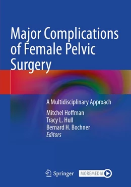 Abbildung von Hoffman / Hull | Major Complications of Female Pelvic Surgery | 1. Auflage | 2026 | beck-shop.de