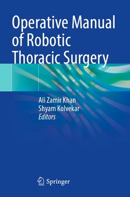 Abbildung von Zamir Khan / Kolvekar | Operative Manual of Robotic Thoracic Surgery | 1. Auflage | 2026 | beck-shop.de