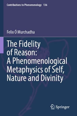 Abbildung von Ó Murchadha | The Fidelity of Reason: A Phenomenological Metaphysics of Self, Nature and Divinity | 1. Auflage | 2026 | beck-shop.de