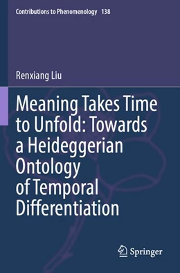 Abbildung von Liu | Meaning Takes Time to Unfold: Towards a Heideggerian Ontology of Temporal Differentiation | 1. Auflage | 2026 | beck-shop.de