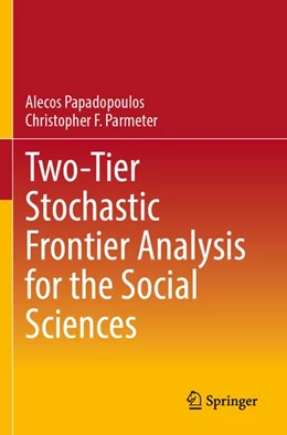 Abbildung von Papadopoulos / Parmeter | Two-Tier Stochastic Frontier Analysis for the Social Sciences | 1. Auflage | 2026 | beck-shop.de