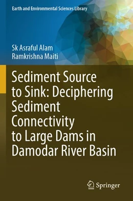 Abbildung von Alam / Maiti | Sediment Source to Sink: Deciphering Sediment Connectivity to Large Dams in Damodar River Basin | 1. Auflage | 2026 | beck-shop.de