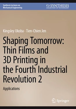Abbildung von Ukoba / Jen | Shaping Tomorrow: Thin Films and 3D Printing in the Fourth Industrial Revolution 2 | 1. Auflage | 2026 | beck-shop.de