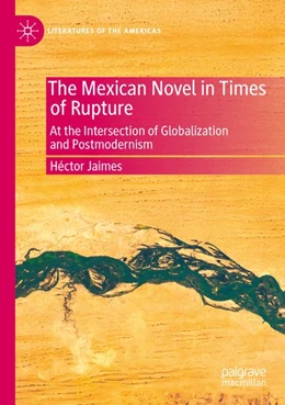 Abbildung von Jaimes | The Mexican Novel in Times of Rupture | 1. Auflage | 2026 | beck-shop.de