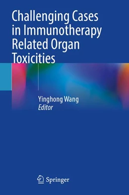 Abbildung von Wang | Challenging Cases in Immunotherapy Related Organ Toxicities | 1. Auflage | 2026 | beck-shop.de