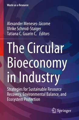 Abbildung von Meneses-Jácome / Schmid-Staiger | The Circular Bioeconomy in Industry | 1. Auflage | 2026 | beck-shop.de