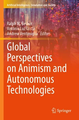 Abbildung von Becker / Costa | Global Perspectives on Animism and Autonomous Technologies | 1. Auflage | 2026 | beck-shop.de