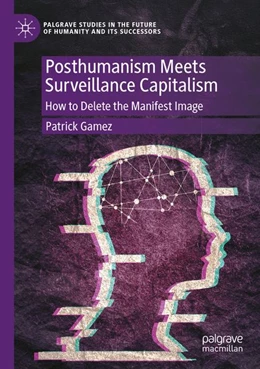 Abbildung von Gamez | Posthumanism Meets Surveillance Capitalism | 1. Auflage | 2026 | beck-shop.de