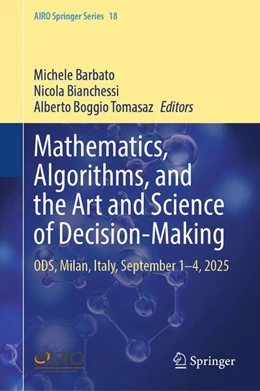 Abbildung von Barbato / Bianchessi | Mathematics, Algorithms, and the Art and Science of Decision-Making | 1. Auflage | 2026 | beck-shop.de