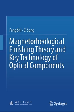 Abbildung von Shi / Song | Magnetorheological Finishing Theory and Key Technology of Optical Components | 1. Auflage | 2026 | beck-shop.de