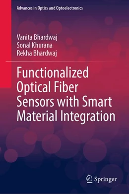 Abbildung von Bhardwaj / Khurana | Functionalized Optical Fiber Sensors with Smart Material Integration | 1. Auflage | 2026 | beck-shop.de