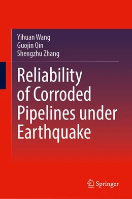 Abbildung von Wang / Qin | Reliability of Corroded Pipelines under Earthquake | 1. Auflage | 2026 | beck-shop.de