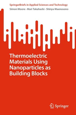 Abbildung von Moore / Takahashi | Thermoelectric Materials Using Nanoparticles as Building Blocks | 1. Auflage | 2026 | beck-shop.de