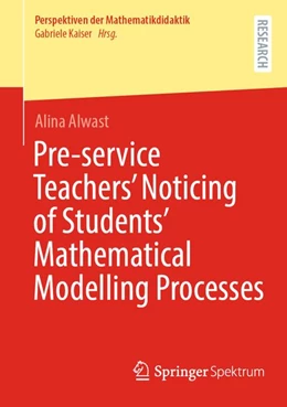 Abbildung von Alwast | Pre-service Teachers’ Noticing of Students’ Mathematical Modelling Processes | 1. Auflage | 2026 | beck-shop.de