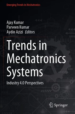 Abbildung von Kumar / Azizi | Trends in Mechatronics Systems | 1. Auflage | 2025 | beck-shop.de