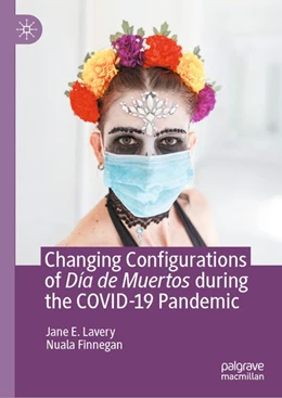 Abbildung von Lavery / Finnegan | Changing Configurations of Día de Muertos during the COVID-19 Pandemic | 1. Auflage | 2026 | beck-shop.de