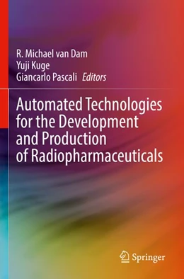 Abbildung von van Dam / Kuge | Automated Technologies for the Development and Production of Radiopharmaceuticals | 1. Auflage | 2026 | beck-shop.de