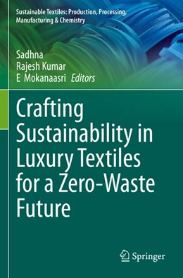 Abbildung von Sadhna / Kumar | Crafting Sustainability in Luxury Textiles for a Zero-Waste Future | 1. Auflage | 2026 | beck-shop.de