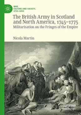 Abbildung von Martin | The British Army in Scotland and North America, 1745-1775 | 1. Auflage | 2026 | beck-shop.de