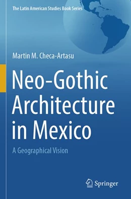 Abbildung von Checa-Artasu | Neo-Gothic Architecture in Mexico | 1. Auflage | 2026 | beck-shop.de