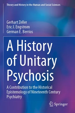 Abbildung von Zeller / Engstrom | A History of 'Unitary Psychosis' | 1. Auflage | 2026 | beck-shop.de