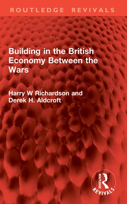 Abbildung von Aldcroft / Richardson | Building in the British Economy Between the Wars | 1. Auflage | 2026 | beck-shop.de