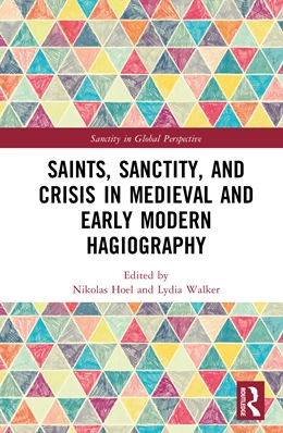 Abbildung von Walker / Hoel | Saints, Sanctity, and Crisis in Medieval and Early Modern Hagiography | 1. Auflage | 2026 | beck-shop.de