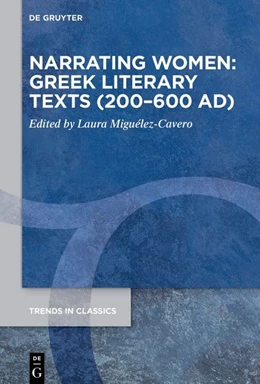 Abbildung von Miguélez-Cavero | Narrating Women: Greek Literary Texts (200–600 AD) | 1. Auflage | 2026 | 219 | beck-shop.de